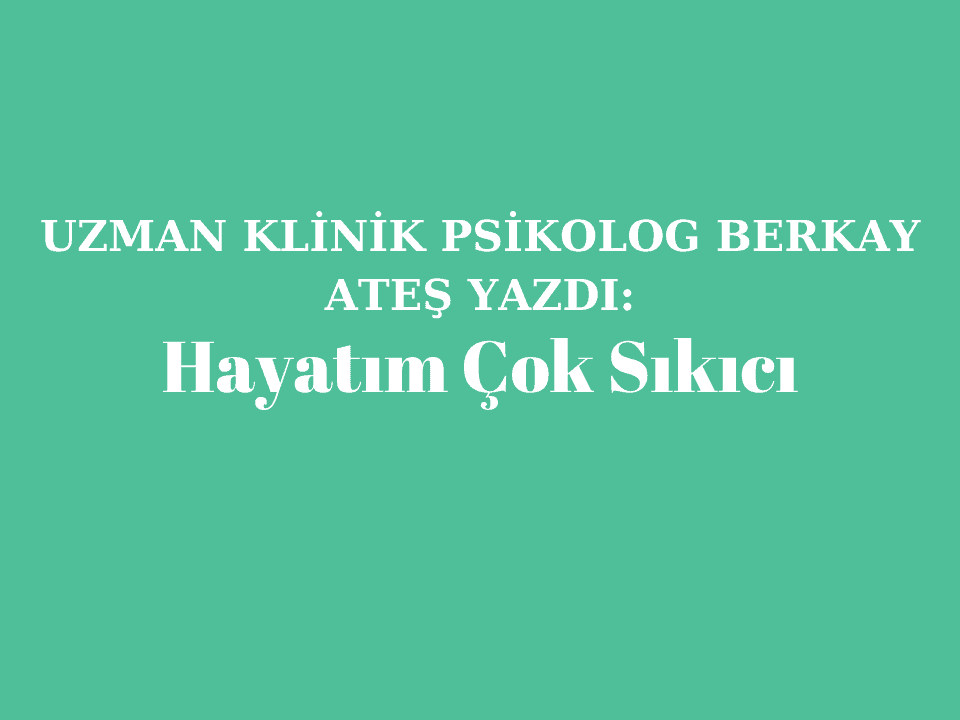 Hayatım Çok Sıkıcı